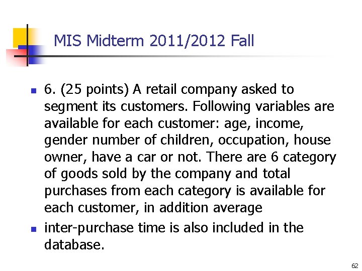 MIS Midterm 2011/2012 Fall n n 6. (25 points) A retail company asked to MIS Midterm 2011/2012 Fall n n 6. (25 points) A retail company asked to