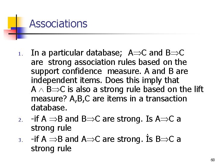 Associations 1. 2. 3. In a particular database; A C and B C are Associations 1. 2. 3. In a particular database; A C and B C are