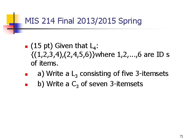 MIS 214 Final 2013/2015 Spring n n n (15 pt) Given that L 4: MIS 214 Final 2013/2015 Spring n n n (15 pt) Given that L 4: