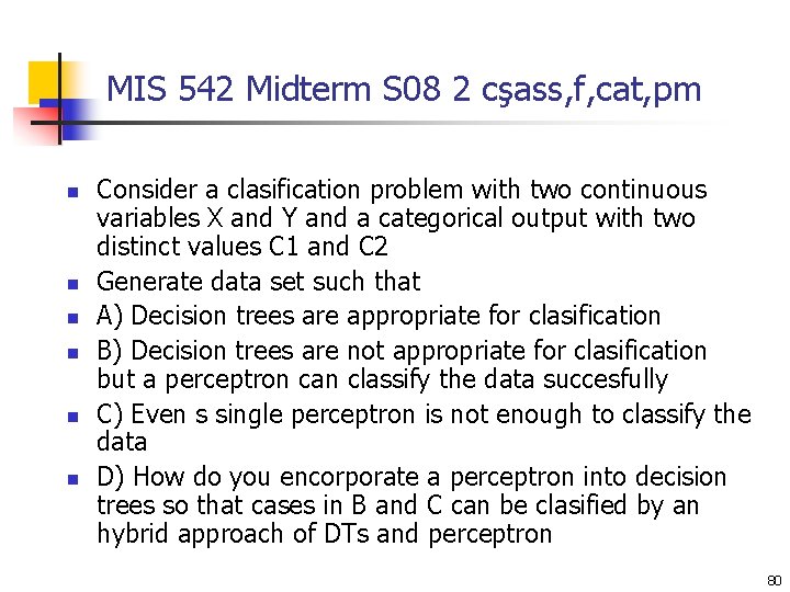 MIS 542 Midterm S 08 2 cşass, f, cat, pm n n n Consider MIS 542 Midterm S 08 2 cşass, f, cat, pm n n n Consider