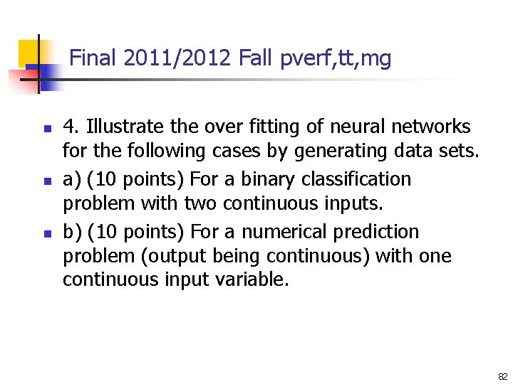 Final 2011/2012 Fall pverf, tt, mg n n n 4. Illustrate the over fitting Final 2011/2012 Fall pverf, tt, mg n n n 4. Illustrate the over fitting