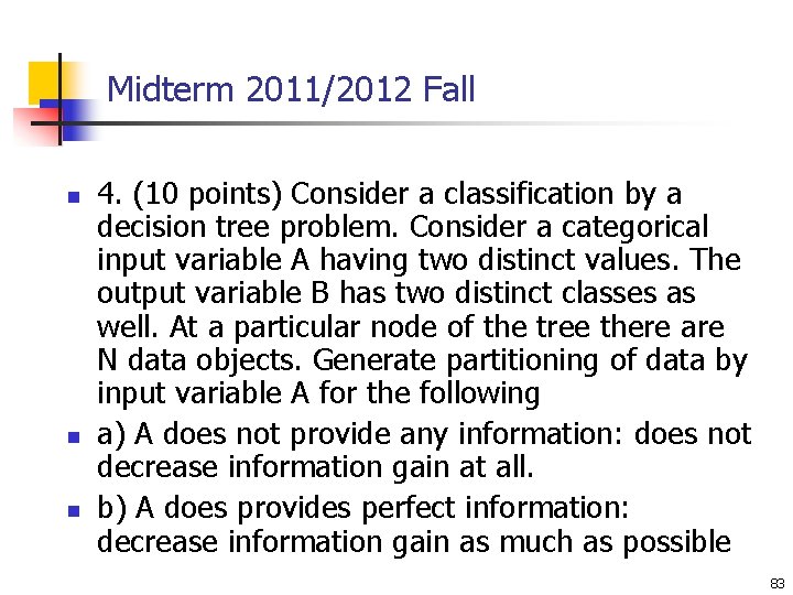 Midterm 2011/2012 Fall n n n 4. (10 points) Consider a classification by a Midterm 2011/2012 Fall n n n 4. (10 points) Consider a classification by a