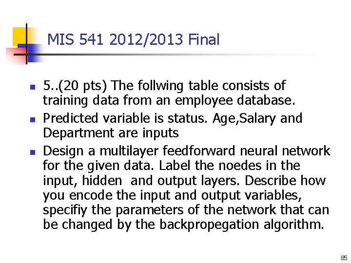 MIS 541 2012/2013 Final n n n 5. . (20 pts) The follwing table MIS 541 2012/2013 Final n n n 5. . (20 pts) The follwing table