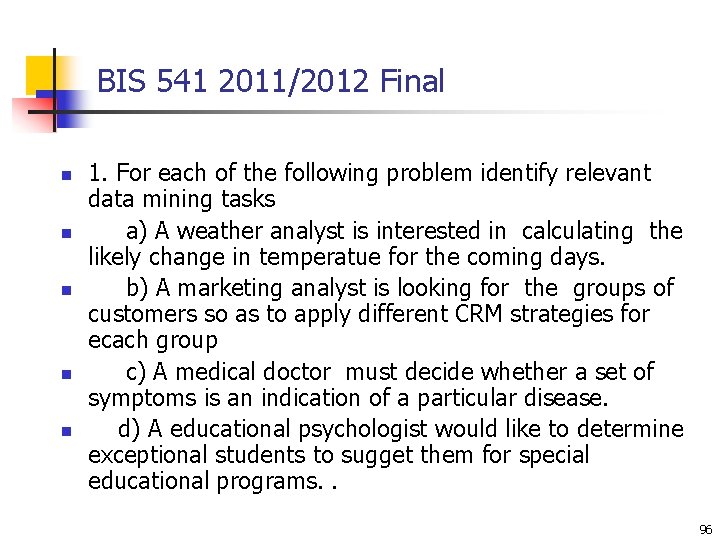 BIS 541 2011/2012 Final n n n 1. For each of the following problem BIS 541 2011/2012 Final n n n 1. For each of the following problem