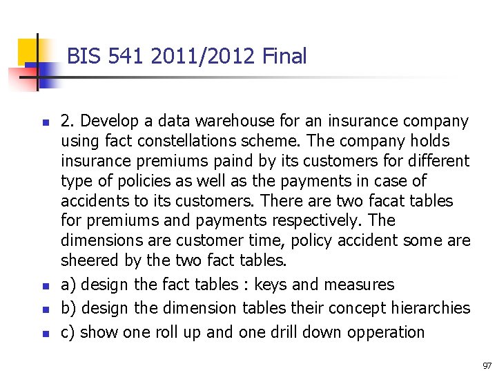 BIS 541 2011/2012 Final n n 2. Develop a data warehouse for an insurance BIS 541 2011/2012 Final n n 2. Develop a data warehouse for an insurance