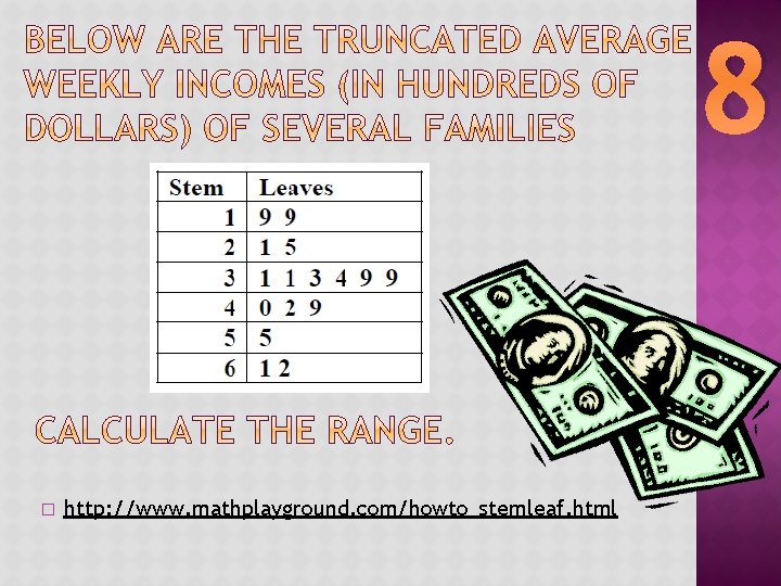 8 � http: //www. mathplayground. com/howto_stemleaf. html 