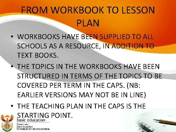 FROM WORKBOOK TO LESSON PLAN • WORKBOOKS HAVE BEEN SUPPLIED TO ALL SCHOOLS AS