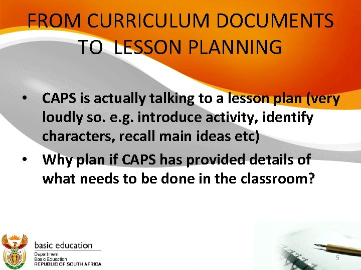 FROM CURRICULUM DOCUMENTS TO LESSON PLANNING • CAPS is actually talking to a lesson