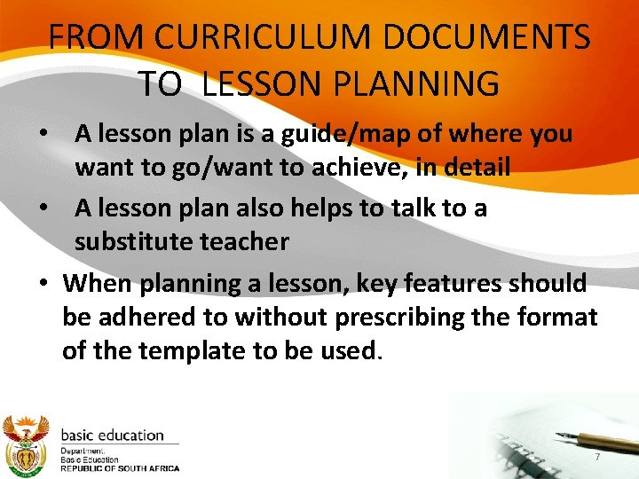 FROM CURRICULUM DOCUMENTS TO LESSON PLANNING • A lesson plan is a guide/map of