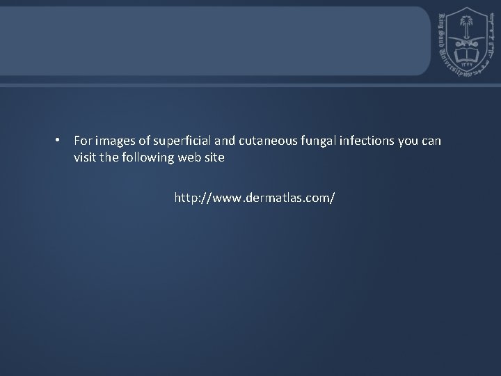  • For images of superficial and cutaneous fungal infections you can visit the