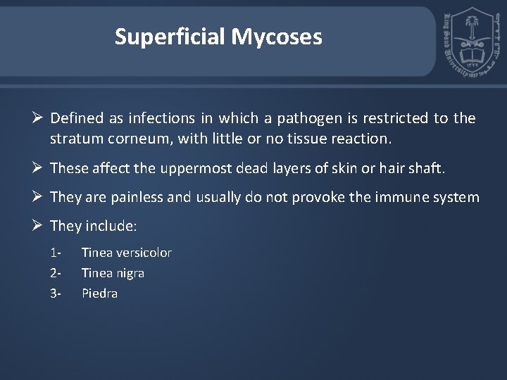 Superficial Mycoses Ø Defined as infections in which a pathogen is restricted to the