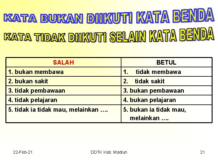 SALAH BETUL 1. bukan membawa 1. tidak membawa 2. bukan sakit 2. tidak sakit