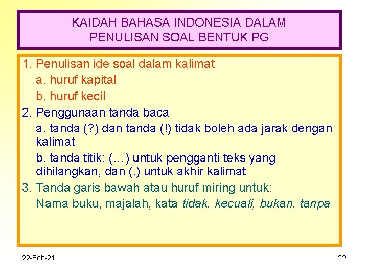 KAIDAH BAHASA INDONESIA DALAM PENULISAN SOAL BENTUK PG 1. Penulisan ide soal dalam kalimat
