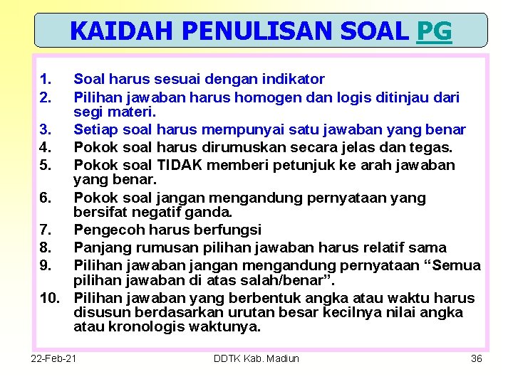 KAIDAH PENULISAN SOAL PG 1. 2. Soal harus sesuai dengan indikator Pilihan jawaban harus