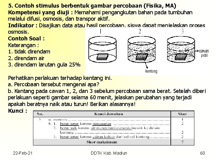 5. Contoh stimulus berbentuk gambar percobaan (Fisika, MA) Kompetensi yang diuji : Memahami pengangkutan