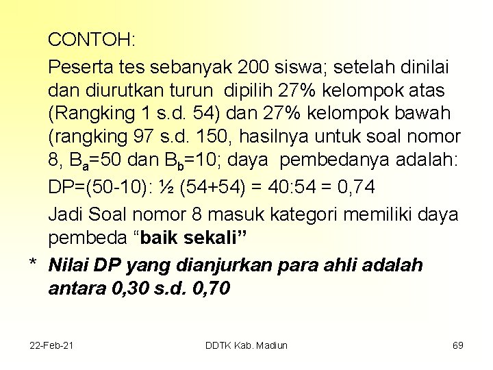 CONTOH: Peserta tes sebanyak 200 siswa; setelah dinilai dan diurutkan turun dipilih 27% kelompok