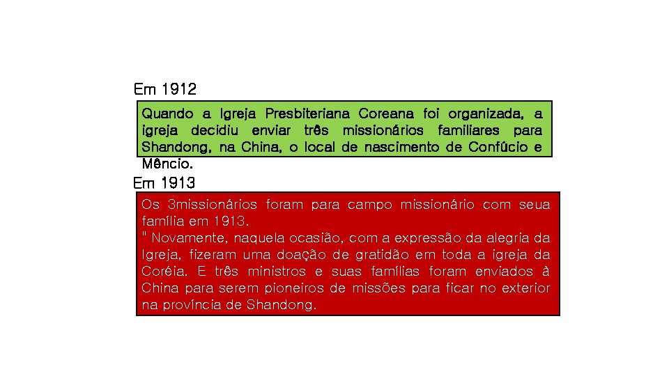 Em 1912 Quando a Igreja Presbiteriana Coreana foi organizada, a igreja decidiu enviar três