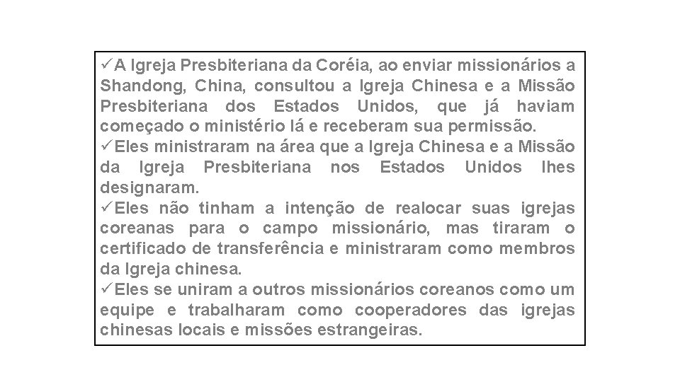 üA Igreja Presbiteriana da Coréia, ao enviar missionários a Shandong, China, consultou a Igreja