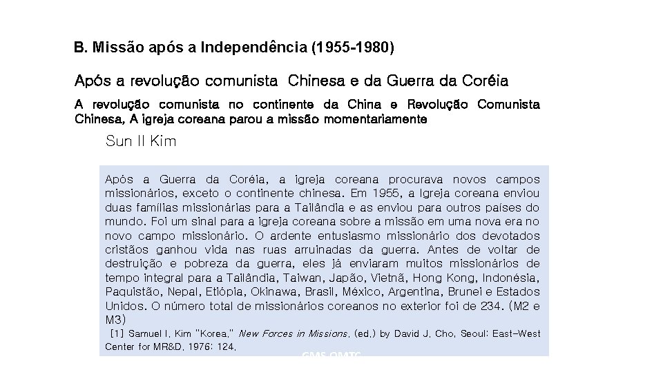B. Missão após a Independência (1955 -1980) Após a revolução comunista Chinesa e da
