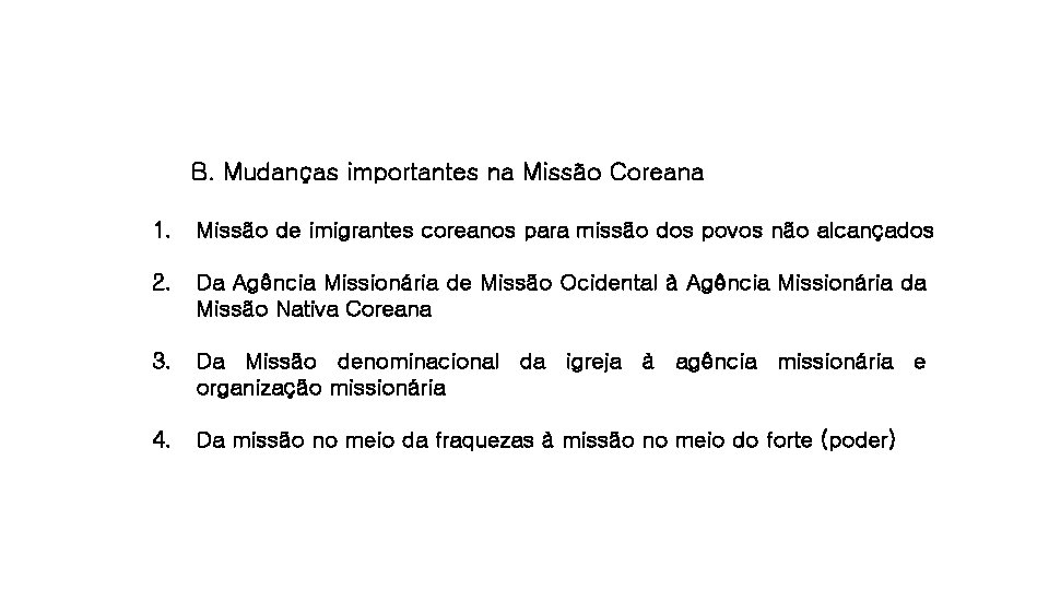 B. Mudanças importantes na Missão Coreana 1. Missão de imigrantes coreanos para missão dos