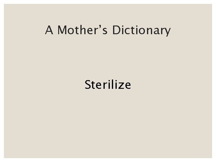 A Mother’s Dictionary Sterilize 