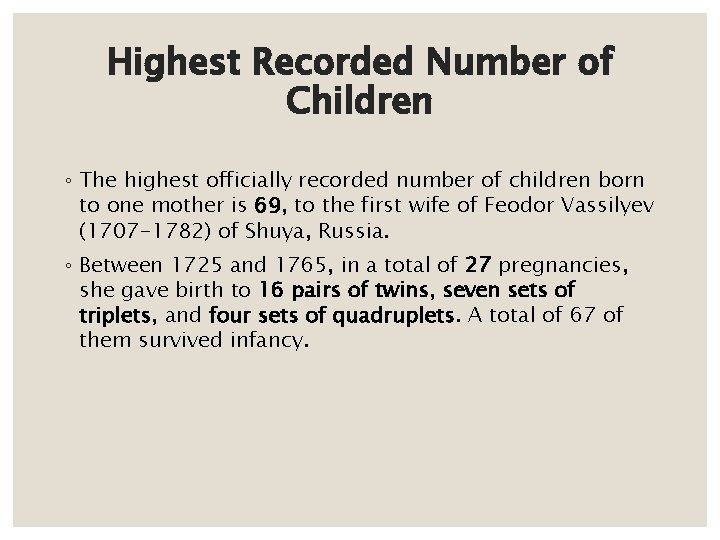 Highest Recorded Number of Children ◦ The highest officially recorded number of children born