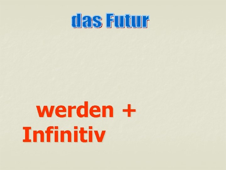 werden + Infinitiv 