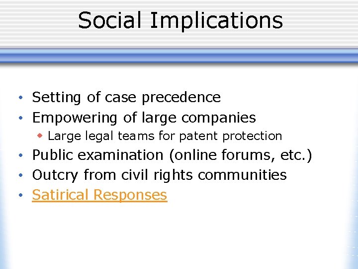 Social Implications • Setting of case precedence • Empowering of large companies w Large