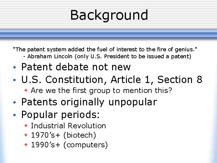 Background "The patent system added the fuel of interest to the fire of genius.