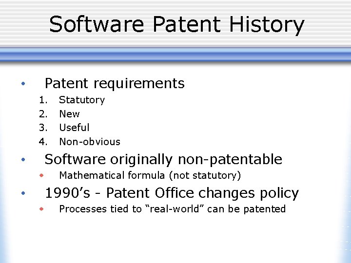 Software Patent History Patent requirements • 1. 2. 3. 4. Statutory New Useful Non-obvious