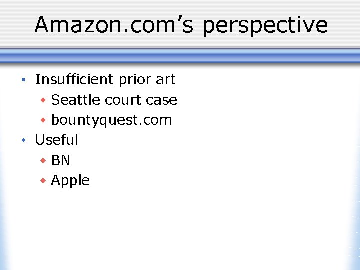 Amazon. com’s perspective • Insufficient prior art w Seattle court case w bountyquest. com