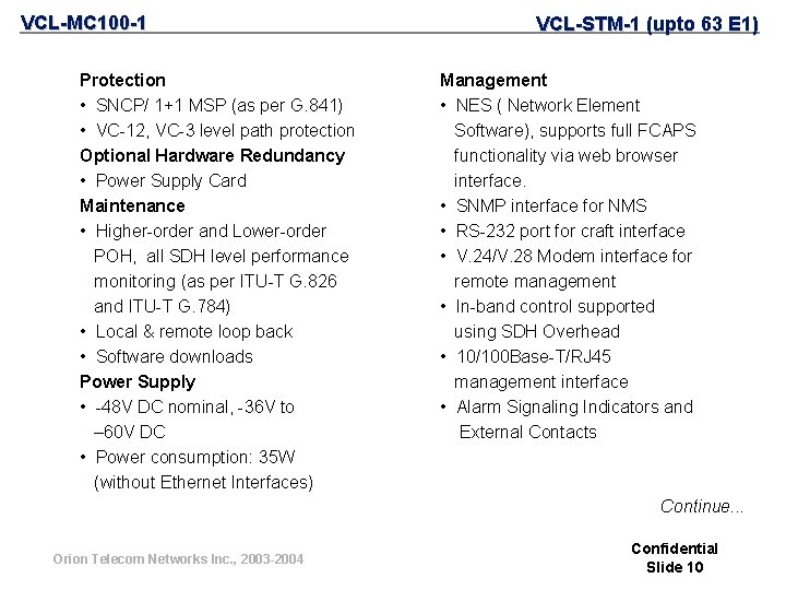 VCL-MC 100 -1 Protection • SNCP/ 1+1 MSP (as per G. 841) • VC-12,