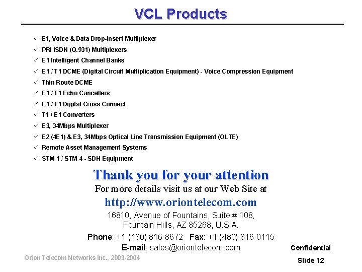 VCL Products ü E 1, Voice & Data Drop-Insert Multiplexer ü PRI ISDN (Q.