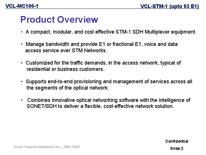 VCL-MC 100 -1 VCL-STM-1 (upto 63 E 1) Product Overview • A compact, modular,