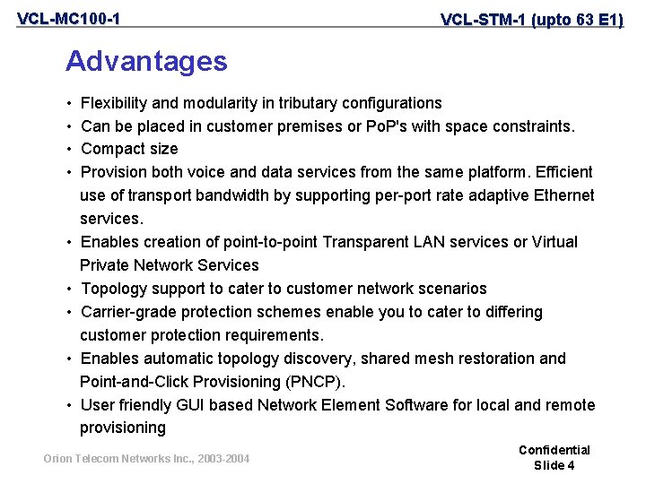 VCL-MC 100 -1 VCL-STM-1 (upto 63 E 1) Advantages • • • Flexibility and