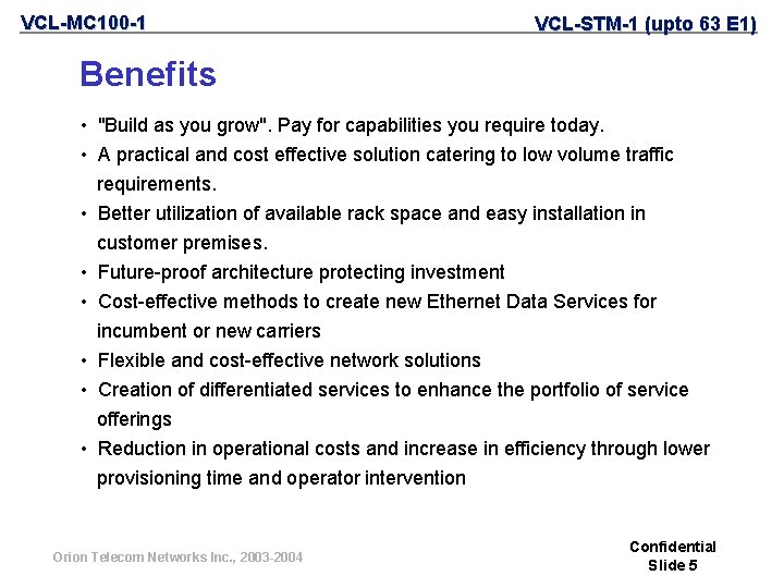 VCL-MC 100 -1 VCL-STM-1 (upto 63 E 1) Benefits • "Build as you grow".