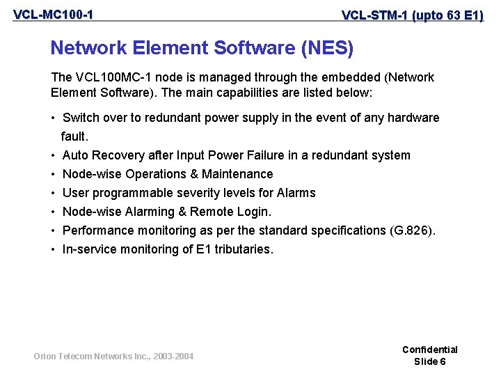 VCL-MC 100 -1 VCL-STM-1 (upto 63 E 1) Network Element Software (NES) The VCL