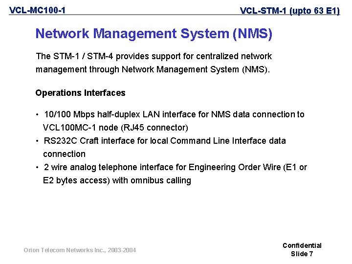 VCL-MC 100 -1 VCL-STM-1 (upto 63 E 1) Network Management System (NMS) The STM-1