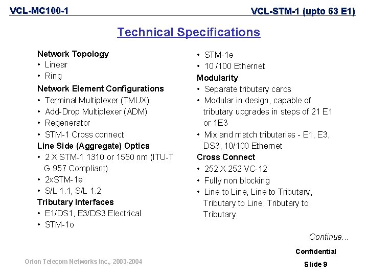 VCL-MC 100 -1 VCL-STM-1 (upto 63 E 1) Technical Specifications Network Topology • Linear