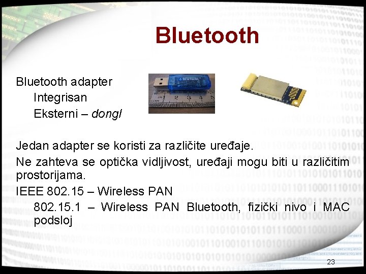 Bluetooth adapter Integrisan Eksterni – dongl Jedan adapter se koristi za različite uređaje. Ne