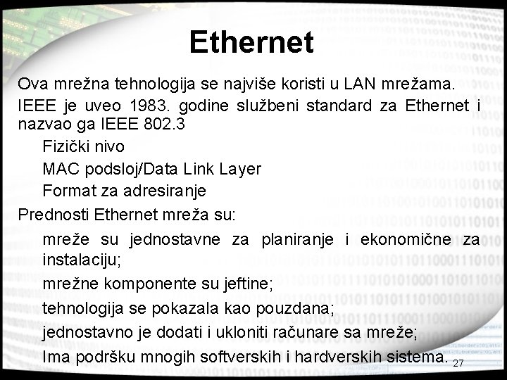 Ethernet Ova mrežna tehnologija se najviše koristi u LAN mrežama. IEEE je uveo 1983.