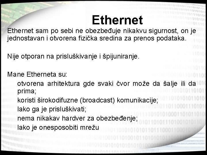 Ethernet sam po sebi ne obezbeđuje nikakvu sigurnost, on je jednostavan i otvorena fizička