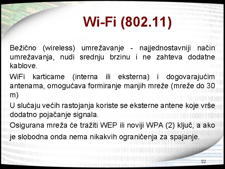 Wi-Fi (802. 11) Bežično (wireless) umrežavanje - najjednostavniji način umrežavanja, nudi srednju brzinu i