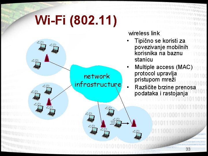 Wi-Fi (802. 11) network infrastructure wireless link • Tipično se koristi za povezivanje mobilnih