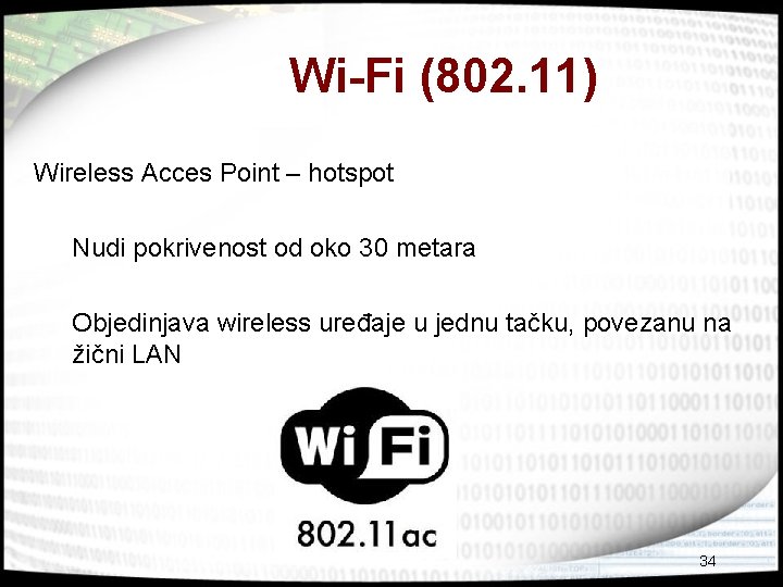 Wi-Fi (802. 11) Wireless Acces Point – hotspot Nudi pokrivenost od oko 30 metara