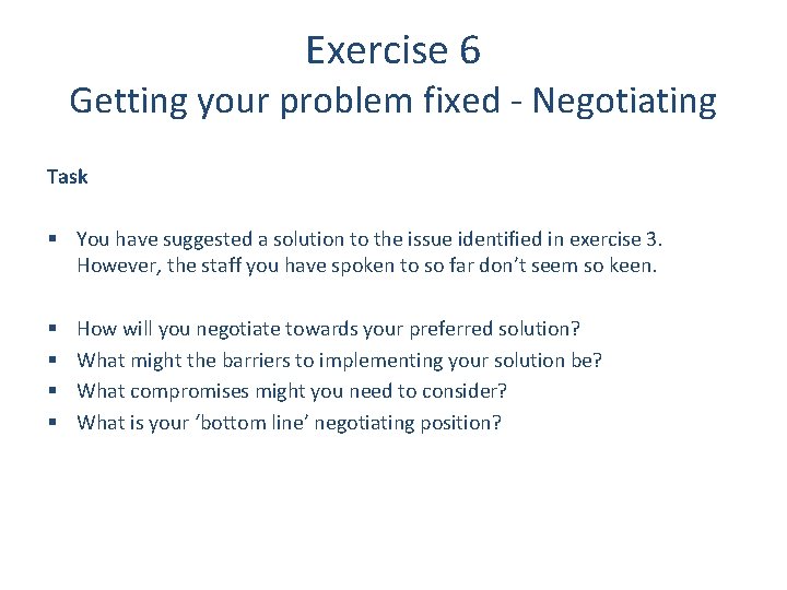 Exercise 6 Getting your problem fixed - Negotiating Task § You have suggested a