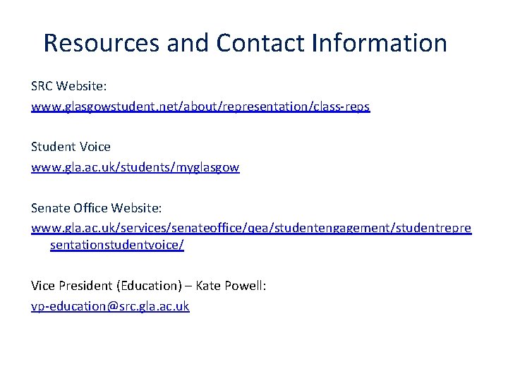 Resources and Contact Information SRC Website: www. glasgowstudent. net/about/representation/class-reps Student Voice www. gla. ac.