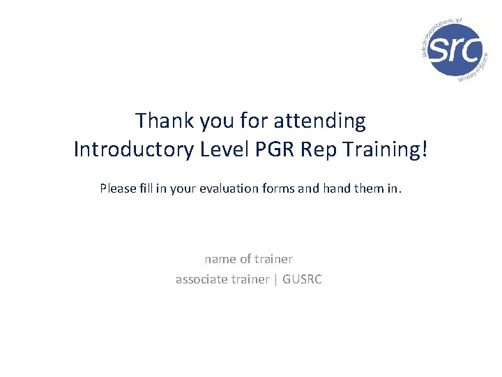 Thank you for attending Introductory Level PGR Rep Training! Please fill in your evaluation