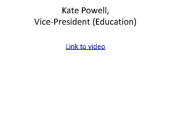 Kate Powell, Vice-President (Education) Link to video 