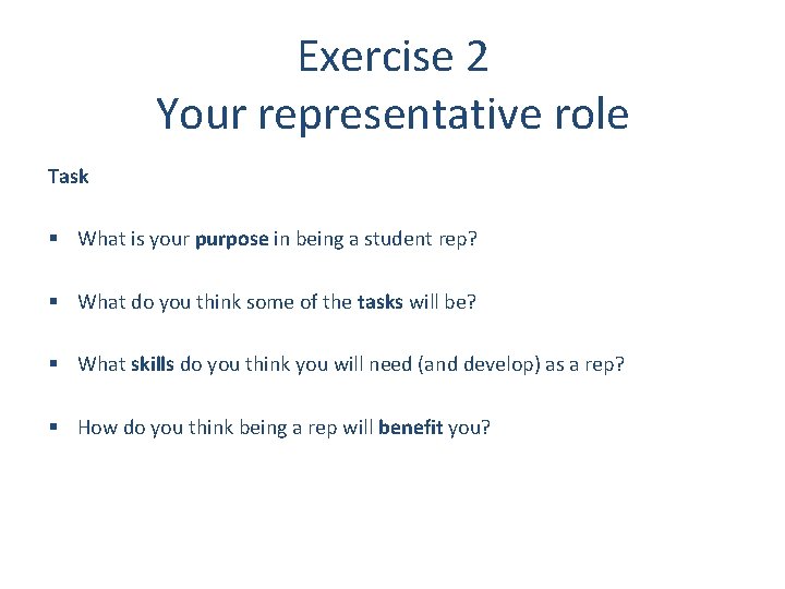 Exercise 2 Your representative role Task § What is your purpose in being a